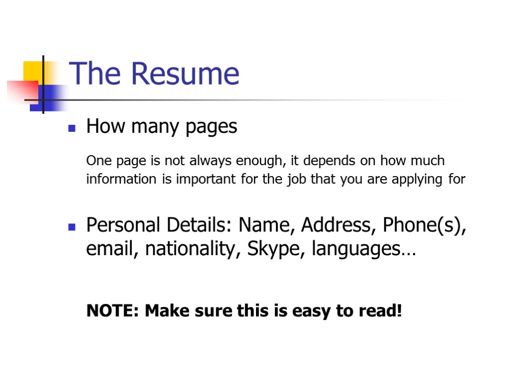 The Resume How many pages One page is not always enough, it depends on